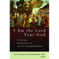 I Am the Lord Your God: Christian Reflections on the Ten Commandments - Paperback