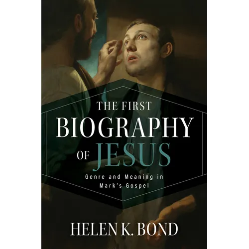 The First Biography of Jesus: Genre and Meaning in Mark's Gospel - Paperback