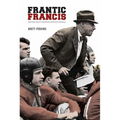 Frantic Francis: How One Coach's Madness Changed Football - Paperback