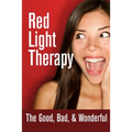 Red Light Therapy- The Good, Bad, & Wonderful - Paperback