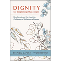 Dignity for Deeply Forgetful People: How Caregivers Can Meet the Challenges of Alzheimer's Disease - Hardcover