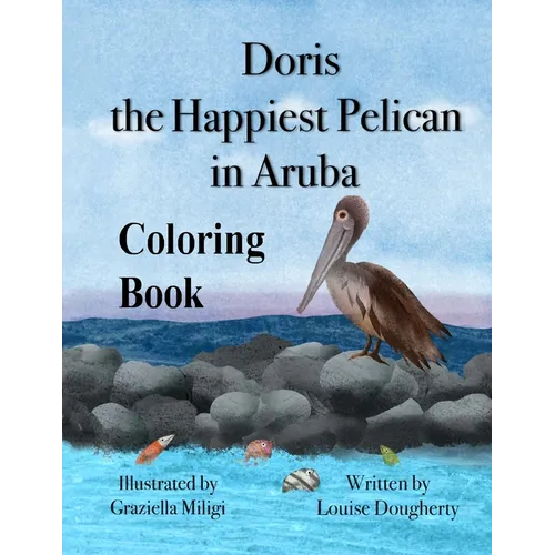 Doris the Happiest Pelican in Aruba Coloring Book - Paperback