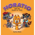 Horatio: And the Power of Three - Hardcover