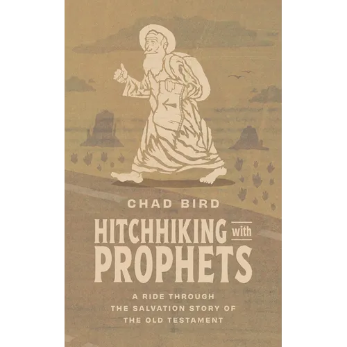 Hitchhiking with Prophets: A Ride Through the Salvation Story of the Old Testament - Paperback