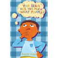 Your Brain Has Too Much What, Mommy - Paperback