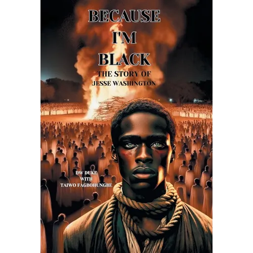 Because I'm Black: The Story of Jesse Washington - Hardcover