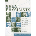 Great Physicists: The Life and Times of Leading Physicists from Galileo to Hawking - Paperback