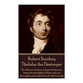 Robert Southey - Thalaba the Destroyer: "No distance of place or lapse of time can lessen the friendship of those who are thoroughly persuaded of each - Paperback