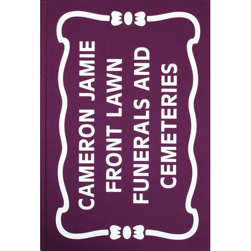Cameron Jamie: Front Lawn Funerals and Cemeteries - Hardcover