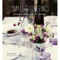 Small Gatherings: Seasonal Menus for Cozy Dinners - Hardcover