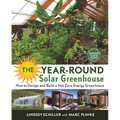 The Year-Round Solar Greenhouse: How to Design and Build a Net-Zero Energy Greenhouse - Paperback