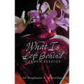 What Is Left Behind: Garden Elegies - Paperback