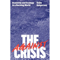 Against the Crisis: Economy and Ecology in a Burning World - Paperback