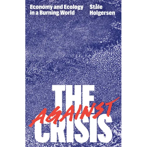 Against the Crisis: Economy and Ecology in a Burning World - Paperback