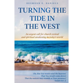 Turning The Tide in The West: An urgent call for church revival and spiritual awakening in today's world - Paperback