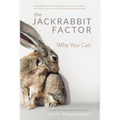 The Jackrabbit Factor: Why You Can - Hardcover