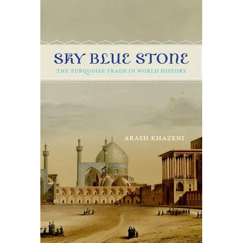 Sky Blue Stone: The Turquoise Trade in World History Volume 20 - Paperback