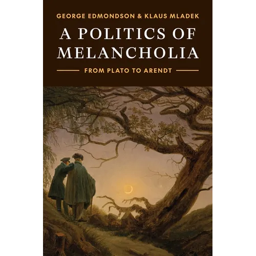 A Politics of Melancholia: From Plato to Arendt - Paperback