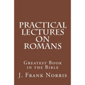 Practical Lectures on Romans: Greatest Book in the Bible - Paperback