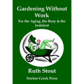 Gardening Without Work: For the Aging, the Busy & the Indolent (Large Print) - Paperback