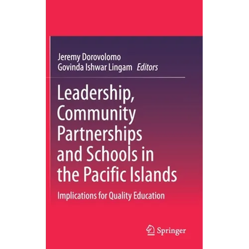Leadership, Community Partnerships and Schools in the Pacific Islands: Implications for Quality Education - Hardcover