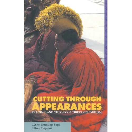 Cutting Through Appearances: Practice and Theory of Tibetan Buddhism - Paperback