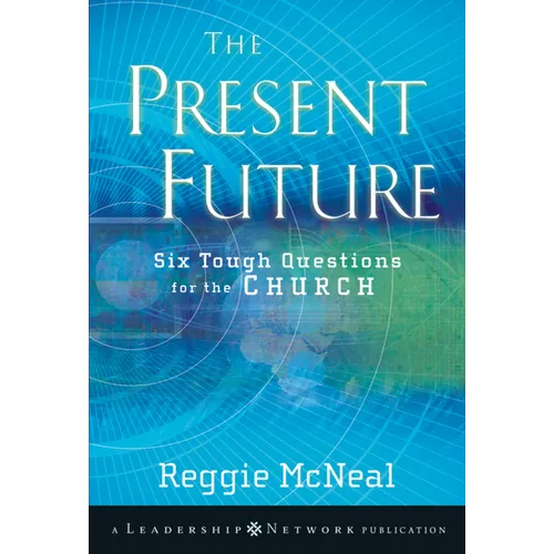 The Present Future: Six Tough Questions for the Church - Paperback