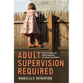 Adult Supervision Required: Private Freedom and Public Constraints for Parents and Children - Paperback