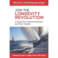 Join the Longevity Revolution: A Guide for Financial Advisors and their Clients - Paperback