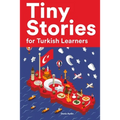 Tiny Stories for Turkish Learners: Short Stories in Turkish for Beginners and Intermediate Learners - Paperback