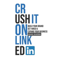 Crush It on LinkedIn: Build Your Brand, Get Hired & Expand Your Business - Paperback