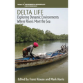 Delta Life: Exploring Dynamic Environments Where Rivers Meet the Sea - Paperback
