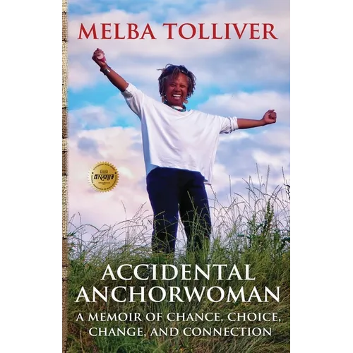 Accidental Anchorwoman: A Memoir of Chance, Choice, Change, and Connection - Paperback