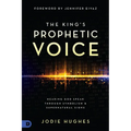 The King's Prophetic Voice: Hearing God Speak Through Symbolism and Supernatural Signs - Paperback
