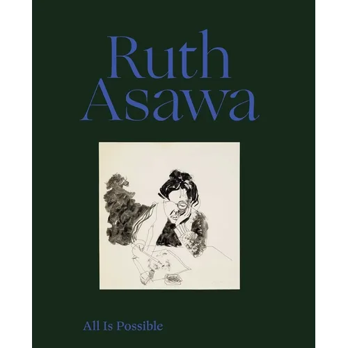 Ruth Asawa: All Is Possible - Hardcover