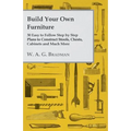 Build Your Own Furniture - 30 Easy to Follow Step by Step Plans to Construct Stools, Chests, Cabinets and Much More - Paperback