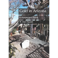 Gold in Arizona: A Prospectors Guide - Paperback