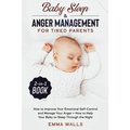 Baby Sleep and Anger Management for Tired Parents 2-in-1 Book: How to Improve Your Emotional Self-Control and Manage Your Anger + How to Help Your Bab - Paperback