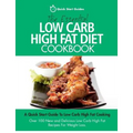 The Essential Low Carb High Fat Diet Cookbook: A Quick Start Guide To Low Carb High Fat Cooking. Over 100 New and Delicious Low Carb High Fat Recipes - Paperback