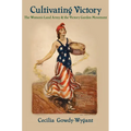 Cultivating Victory: The Women's Land Army and the Victory Garden Movement - Paperback