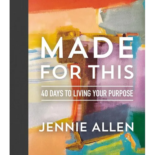 Made for This: 40 Days to Living Your Purpose (a Devotional) - Hardcover