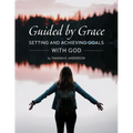 Guided by Grace: Setting and Achieving Goals with God - Paperback