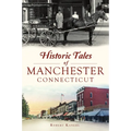 Historic Tales of Manchester, Connecticut - Paperback