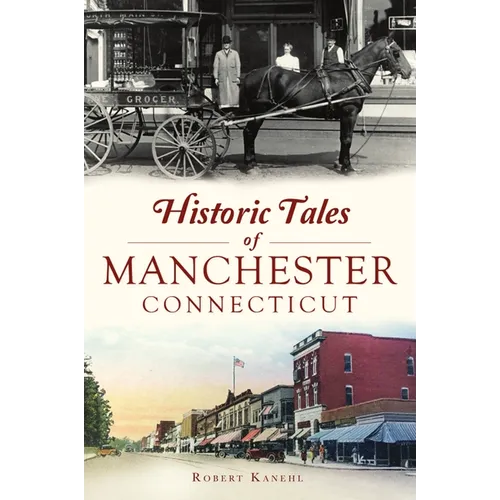 Historic Tales of Manchester, Connecticut - Paperback
