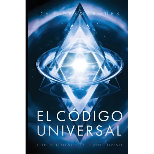 The Universal Code / El Código Universal: Understanding the Divine Blueprint / Comprendiendo el Plano Divino - Paperback