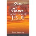 Safe and Secure in the Hands of Jesus - Paperback