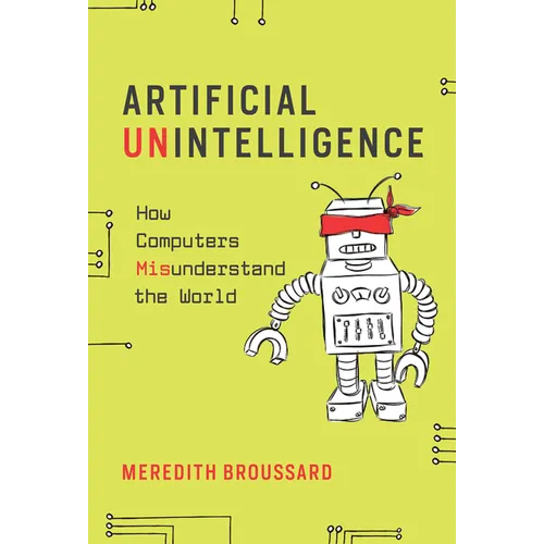Artificial Unintelligence: How Computers Misunderstand the World - Paperback