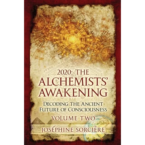 2020 - The Alchemist's Awakening Volume Two: Decoding The Ancient Future of Consciousness - Paperback