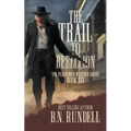 The Trail to Rebellion: A Classic Western Series - Paperback