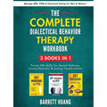 The Complete Dialectal Behavior Therapy Workbook: 3-Books-In-1: Proven DBT Skills For Mental Wellness, Trauma Recovery & Lasting Transformation Manage - Paperback